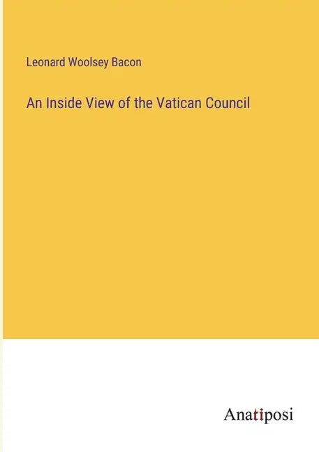 An Inside View of the Vatican Council - Paperback