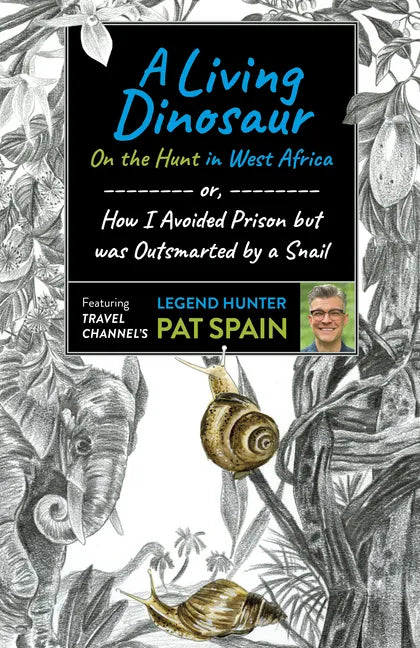 A Living Dinosaur: On the Hunt in West Africa: Or, How I Avoided Prison But Was Outsmarted by a Snail - Paperback