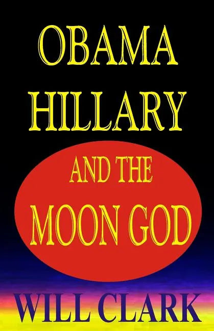 Obama, Hillary, and the Moon God - Paperback