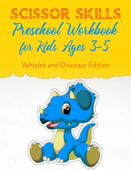 Scissor Skills Preschool Workbook for Kids Ages 3-5: Fun Gift Scissors Skills Activity Book. Vehicles and Dinosaur Edition Scissors Practice for Presc - Paperback