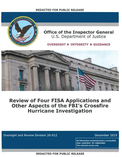 Office of the Inspector General Report: Review of Four FISA Applications and Other Aspects of the FBI's Crossfire Hurricane Investigation - Paperback