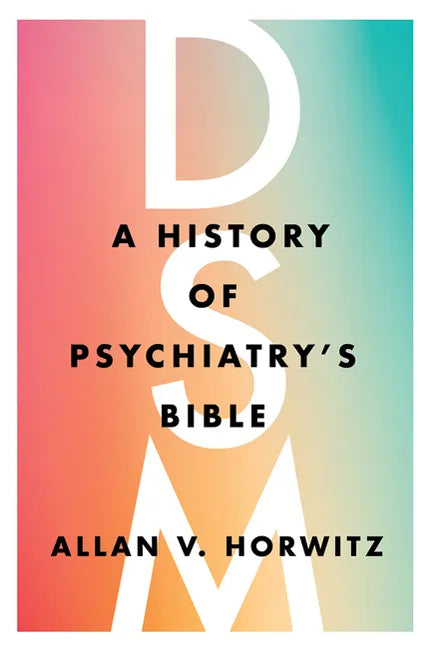Dsm: A History of Psychiatry's Bible - Hardcover