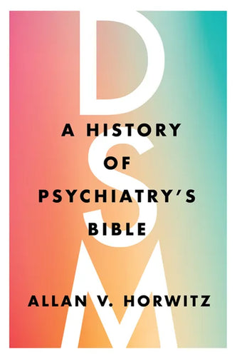 Dsm: A History of Psychiatry's Bible - Hardcover