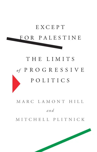 Except for Palestine: The Limits of Progressive Politics - Hardcover