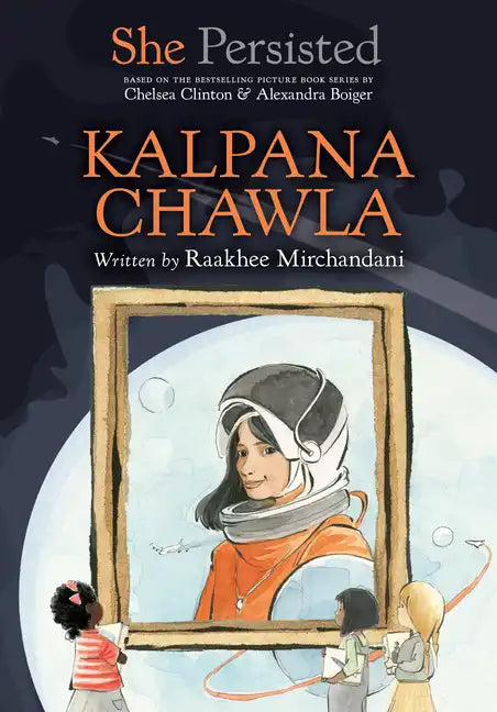 She Persisted: Kalpana Chawla - Hardcover