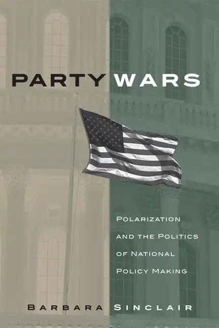 Party Wars: Polarization and the Politics of National Policy Making Volume 10 - Paperback