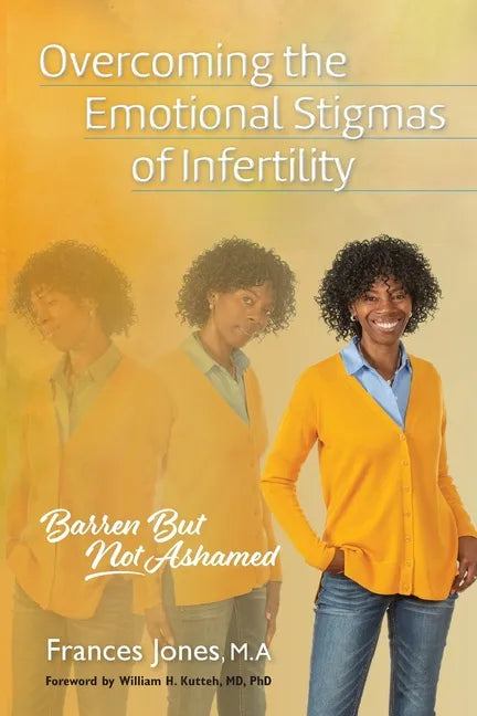 Overcoming the Emotional Stigmas of Infertility: Barren But Not Ashamed - Paperback