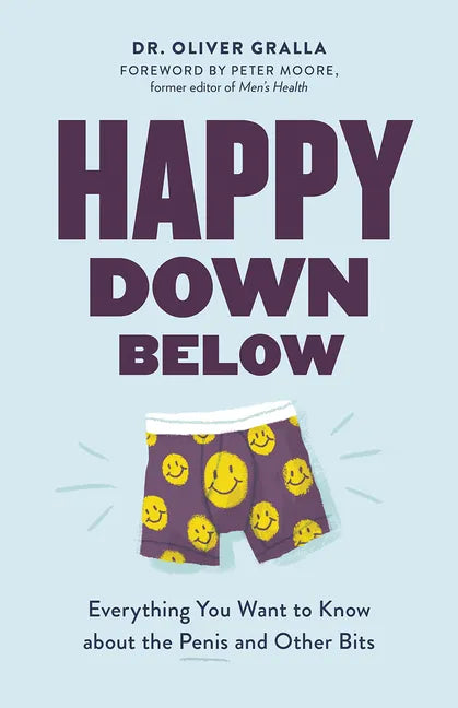 Happy Down Below: Everything You Want to Know about the Penis and Other Bits - Paperback