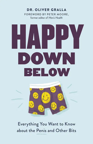 Happy Down Below: Everything You Want to Know about the Penis and Other Bits - Paperback