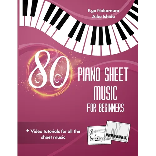 80 Piano Sheet Music for Beginners: Easy popular songs with video tutorials - Paperback