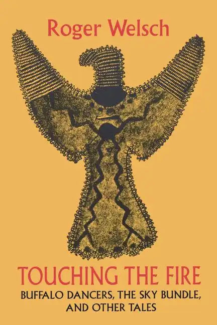 Touching the Fire: Buffalo Dancers, the Sky Bundle, and Other Tales - Paperback
