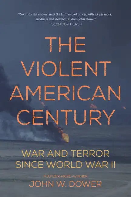 The Violent American Century: War and Terror Since World War II - Paperback
