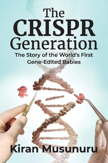 The Crispr Generation: The Story of the World's First Gene-Edited Babies - Paperback