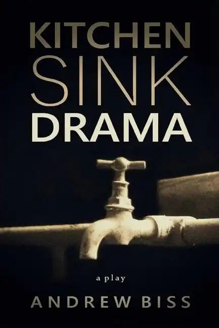 Kitchen Sink Drama: A Play - Paperback