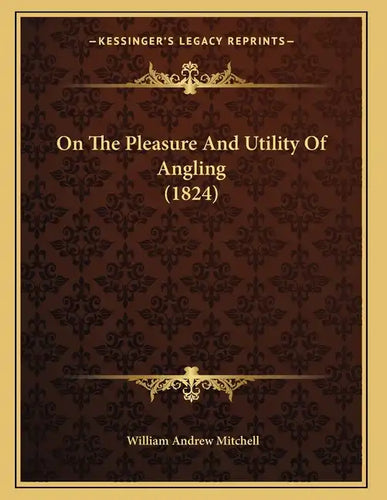 On The Pleasure And Utility Of Angling (1824) - Paperback