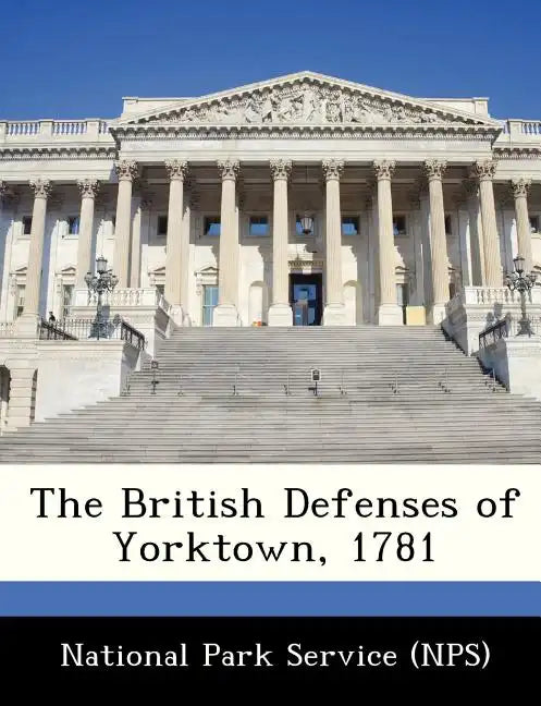 The British Defenses of Yorktown, 1781 - Paperback