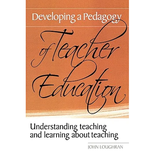 Developing a Pedagogy of Teacher Education: Understanding Teaching & Learning about Teaching - Paperback
