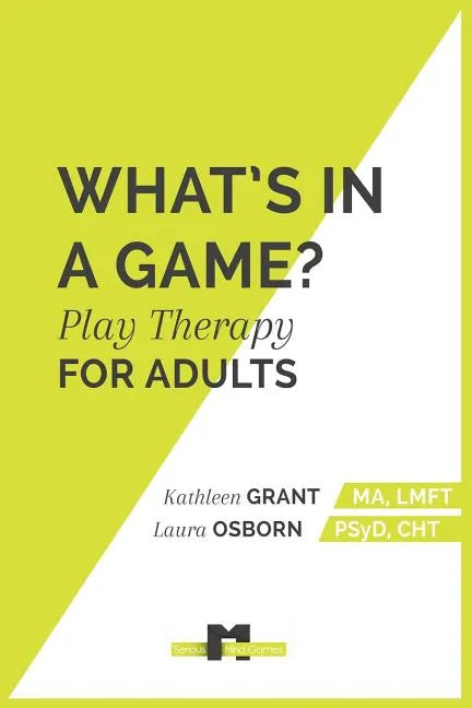 What's in a Game: Play Therapy for Adults - Paperback