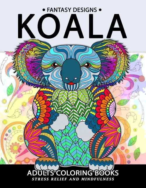 Koala Adults Coloring Book: Stress-relief Coloring Book For Grown-ups - Paperback