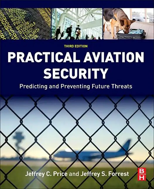 Practical Aviation Security: Predicting and Preventing Future Threats - Paperback
