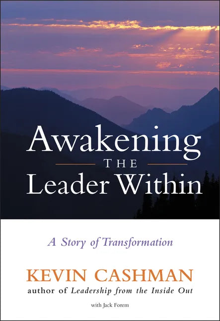 Awakening the Leader Within: A Story of Transformation - Hardcover