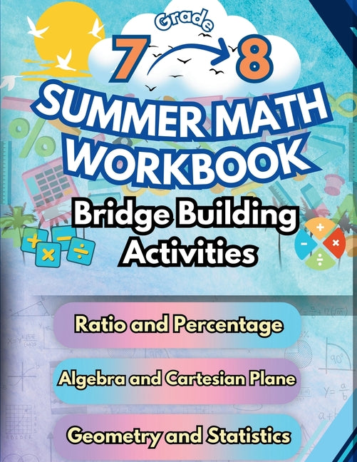 Summer Math Workbook 7-8 Grade Bridge Building Activities: 7th to 8th Grade Summer Essential Skills Practice Worksheets - Paperback