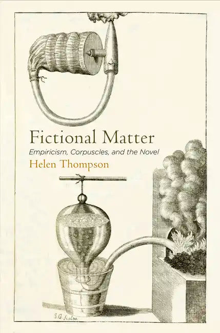 Fictional Matter: Empiricism, Corpuscles, and the Novel - Hardcover