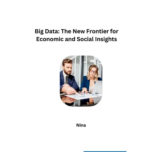 Big Data: The New Frontier for Economic and Social Insights - Paperback