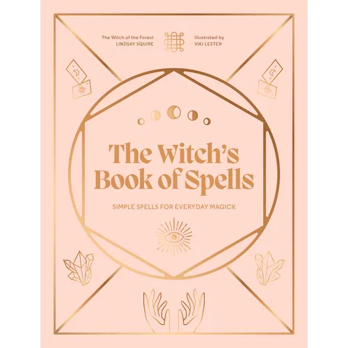 The Witch's Book of Spells: Simple Spells for Everyday Magick - Hardcover