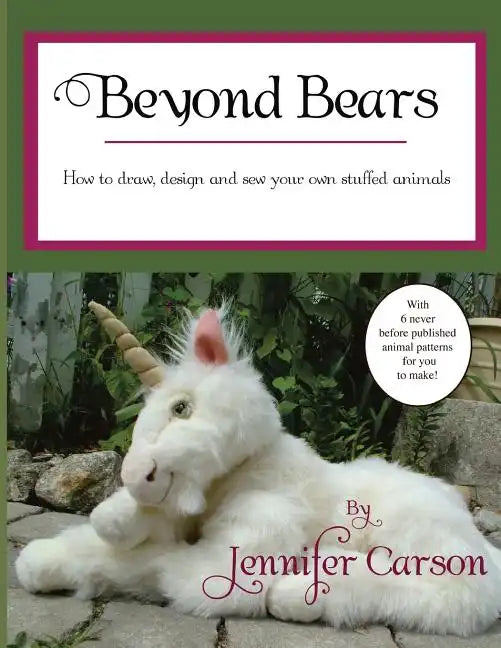 Beyond Bears: How to draw, design, and sew your own stuffed animals - Paperback