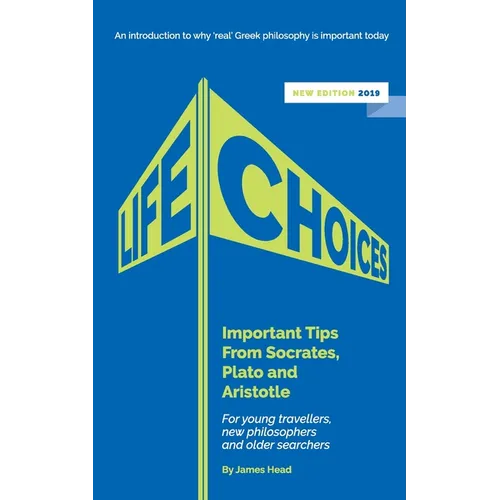 Life Choices: Important Tips From Socrates, Plato and Aristotle - Paperback