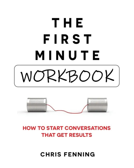 The First Minute - Workbook: How to start conversations that get results - Paperback
