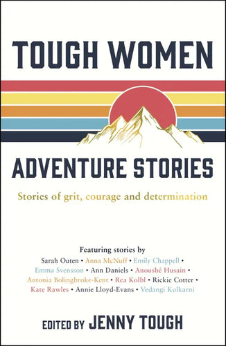 Tough Women Adventure Stories: Stories of Grit, Courage and Determination - Paperback
