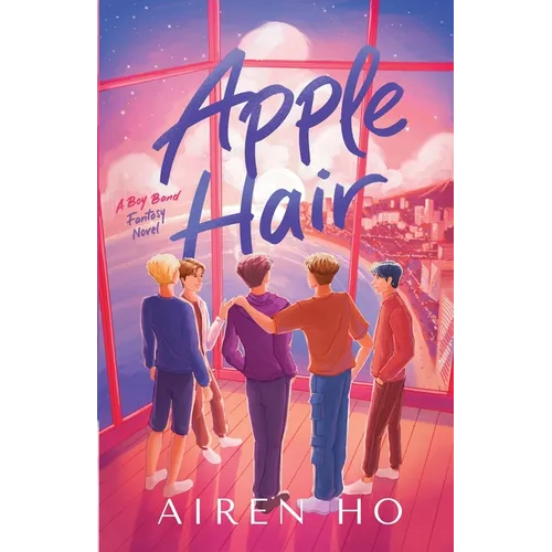 Apple Hair: A Boy Band Fantasy Novel - Paperback