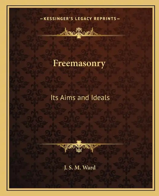 Freemasonry: Its Aims and Ideals - Paperback