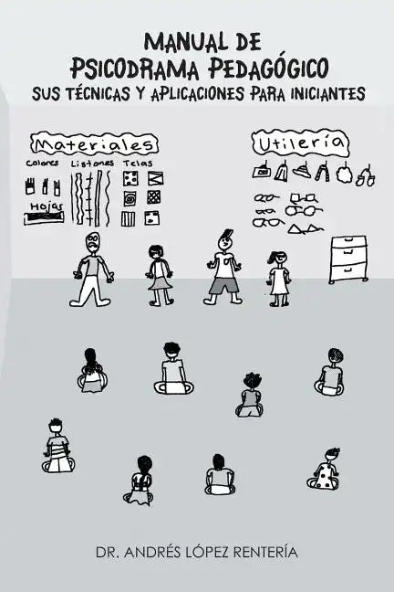Manual de Psicodrama Pedagogico Sus Tecnicas y Aplicaciones Para Iniciantes. - Paperback