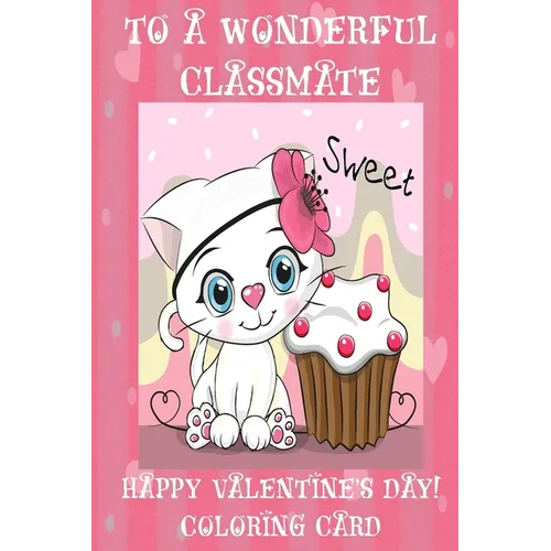 To A Wonderful Classmate: Happy Valentine's Day! Coloring Card - Paperback