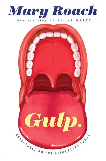Gulp: Adventures on the Alimentary Canal - Hardcover