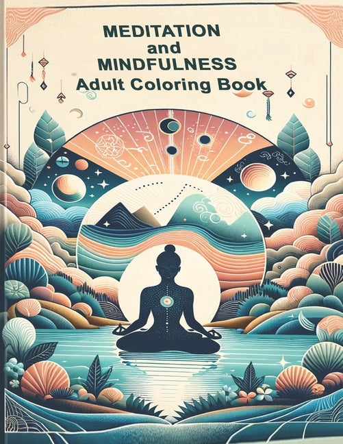 Meditation and Mindfullness: Adult Coloring Book - Paperback