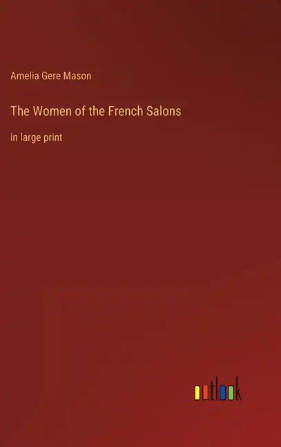 The Women of the French Salons: in large print - Hardcover