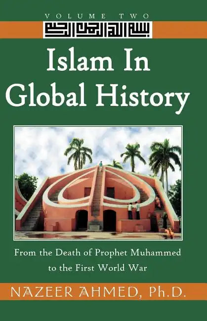 Islam in Global History: From the Death of Prophet Muhammed to the First World War - Paperback
