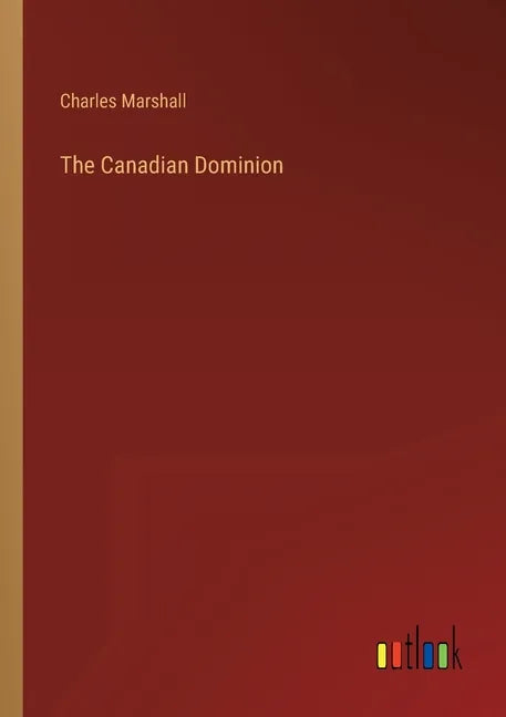 The Canadian Dominion - Paperback