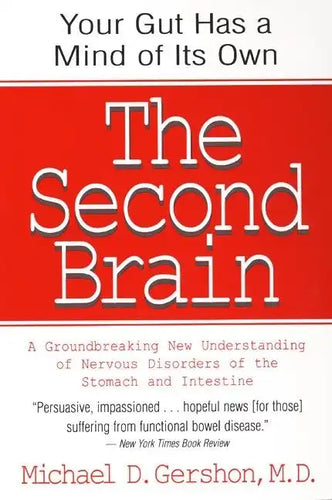 The Second Brain: The Scientific Basis of Gut Instinct & a Groundbreaking New Understanding of Nervous Disorders of the Stomach & Intestine - Paperback