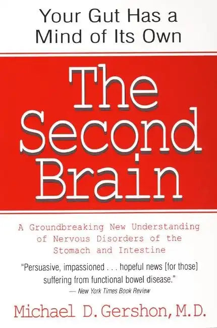 The Second Brain: The Scientific Basis of Gut Instinct & a Groundbreaking New Understanding of Nervous Disorders of the Stomach & Intestine - Paperback