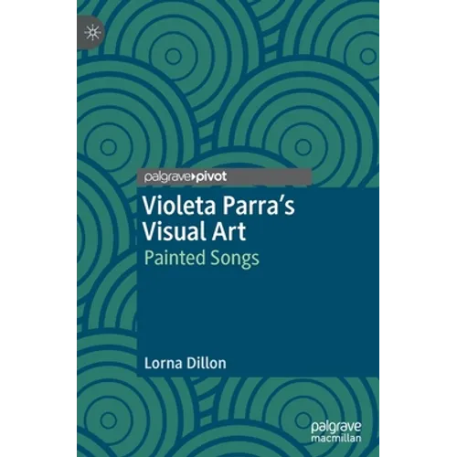 Violeta Parra's Visual Art: Painted Songs