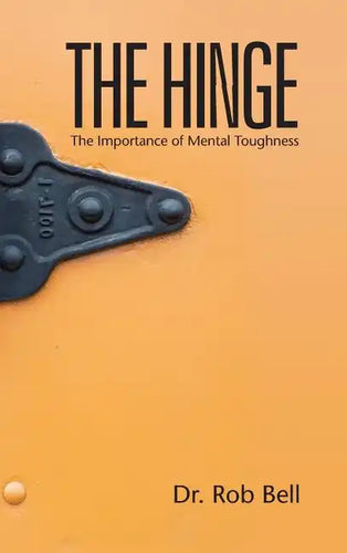 The Hinge: The Importance of Mental Toughness - Hardcover