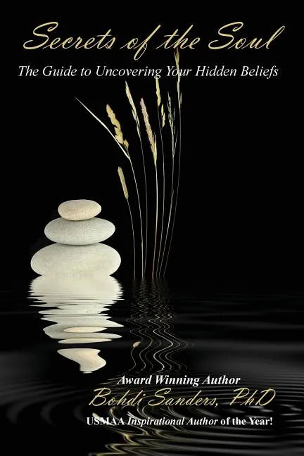 Secrets of the Soul: The Guide to Uncovering Your Hidden Beliefs - Paperback