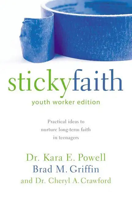 Sticky Faith, Youth Worker Edition: Practical Ideas to Nurture Long-Term Faith in Teenagers - Paperback