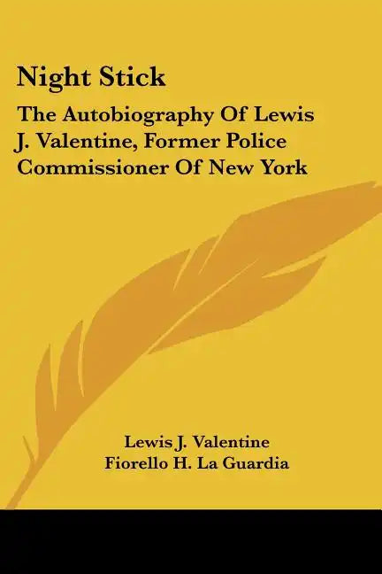 Night Stick: The Autobiography Of Lewis J. Valentine, Former Police Commissioner Of New York - Paperback