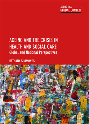 Ageing and the Crisis in Health and Social Care: Global and National Perspectives - Paperback